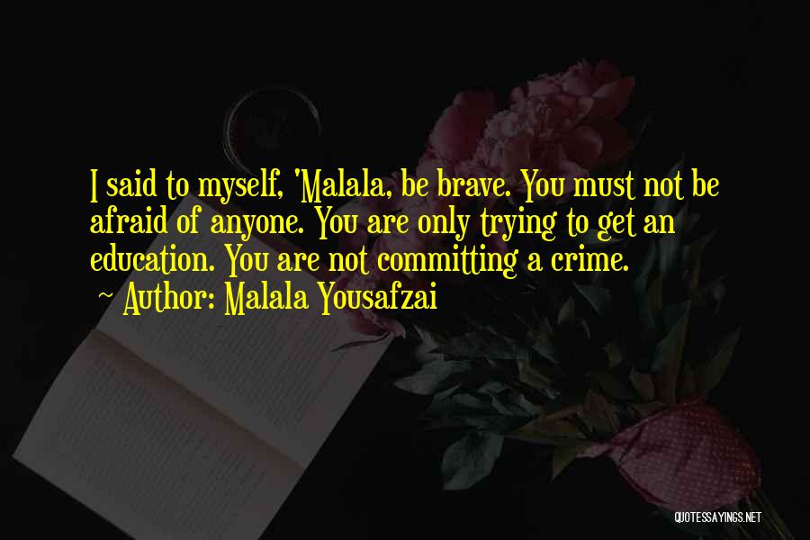 Not Afraid Of Anyone Quotes By Malala Yousafzai