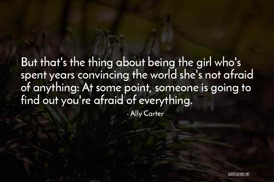 Not Afraid Of Anything Quotes By Ally Carter