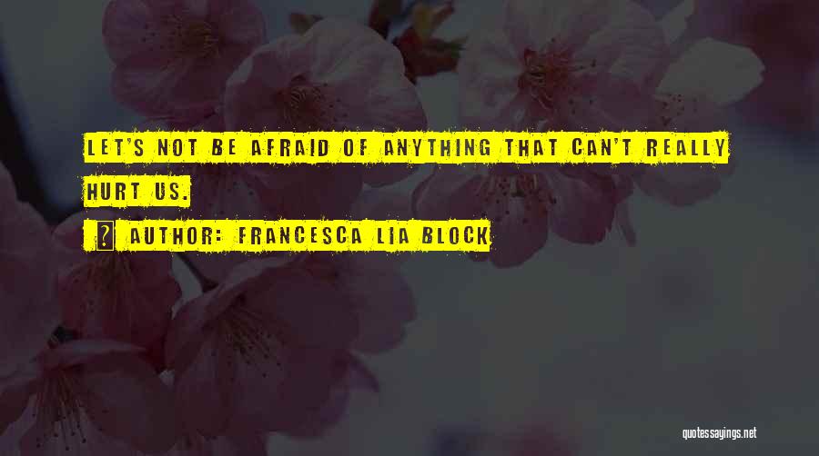 Not Afraid Of Anything Quotes By Francesca Lia Block