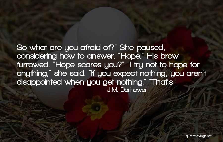 Not Afraid Of Anything Quotes By J.M. Darhower