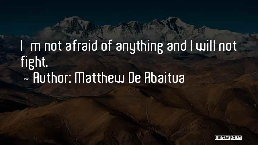 Not Afraid Of Anything Quotes By Matthew De Abaitua
