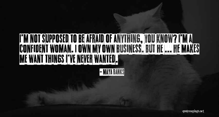 Not Afraid Of Anything Quotes By Maya Banks