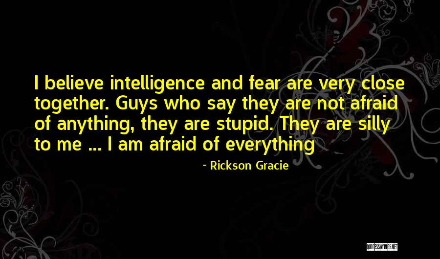 Not Afraid Of Anything Quotes By Rickson Gracie