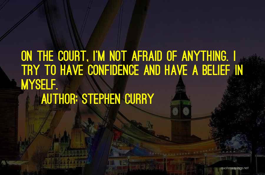 Not Afraid Of Anything Quotes By Stephen Curry