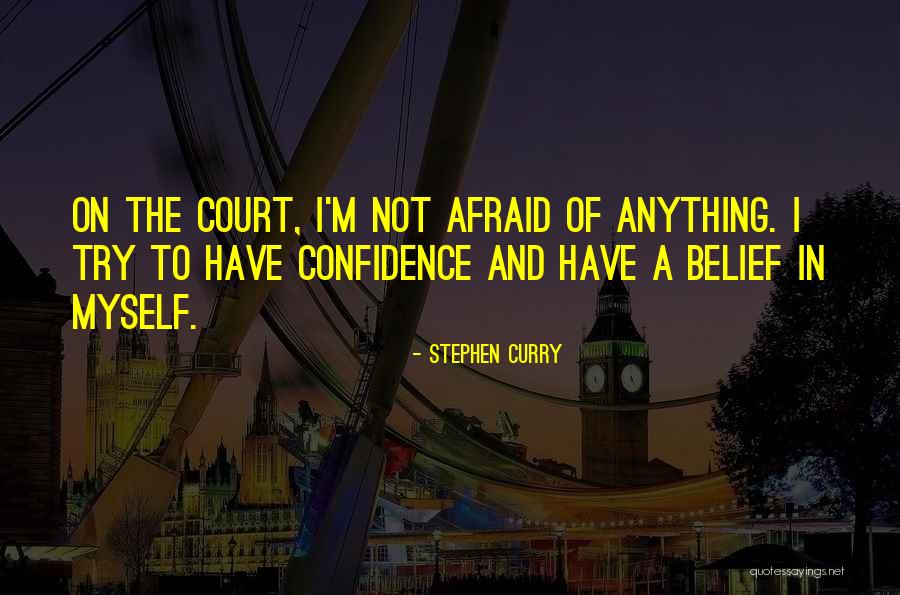 Not Afraid Of Anything Quotes By Stephen Curry