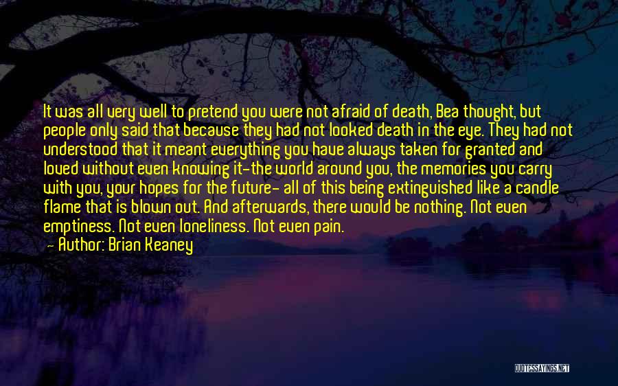 Not Afraid Of Death Quotes By Brian Keaney