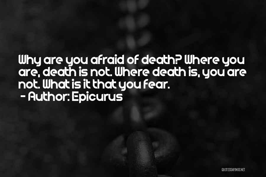 Not Afraid Of Death Quotes By Epicurus