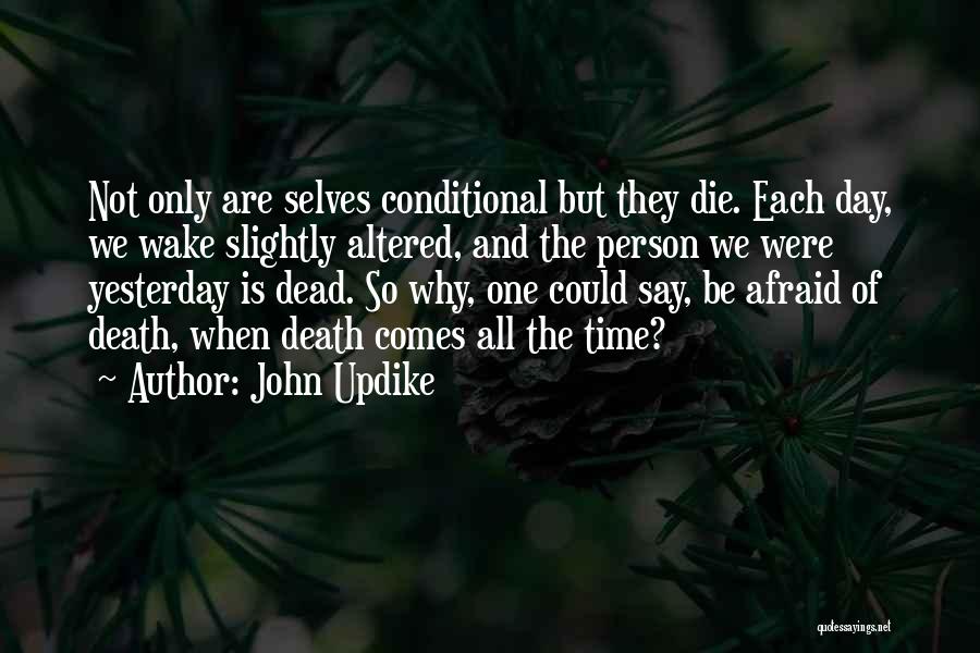 Not Afraid Of Death Quotes By John Updike
