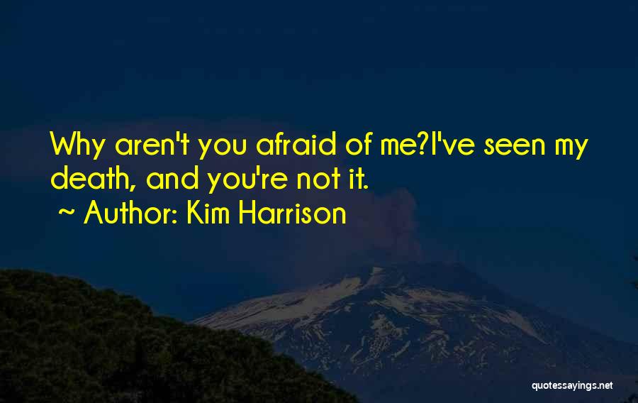 Not Afraid Of Death Quotes By Kim Harrison