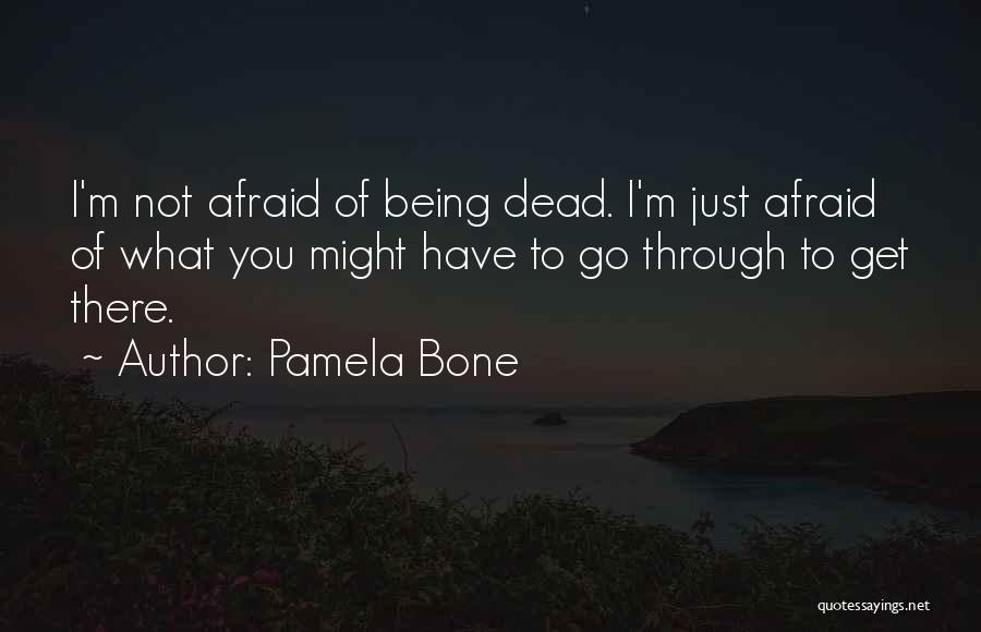 Not Afraid Of Death Quotes By Pamela Bone