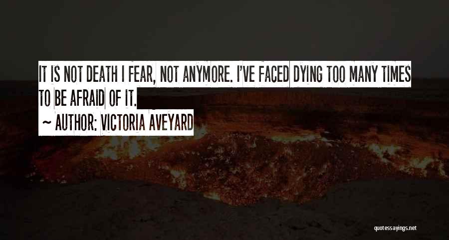 Not Afraid Of Death Quotes By Victoria Aveyard