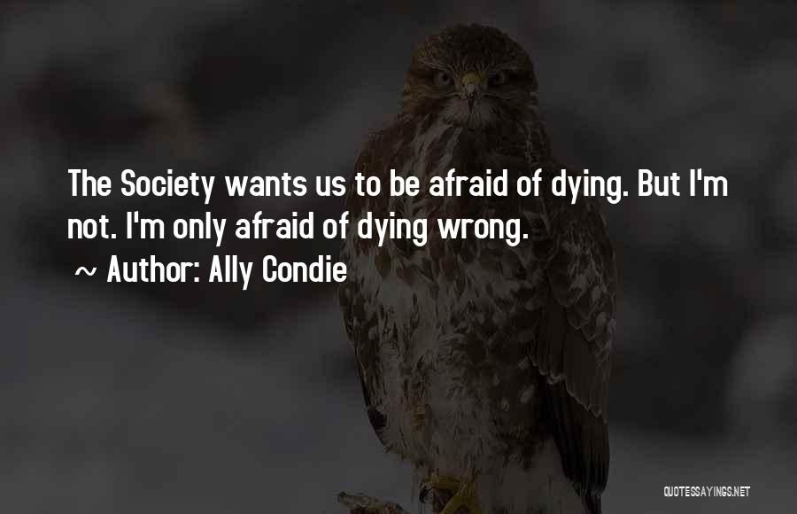 Not Afraid Of Dying Quotes By Ally Condie