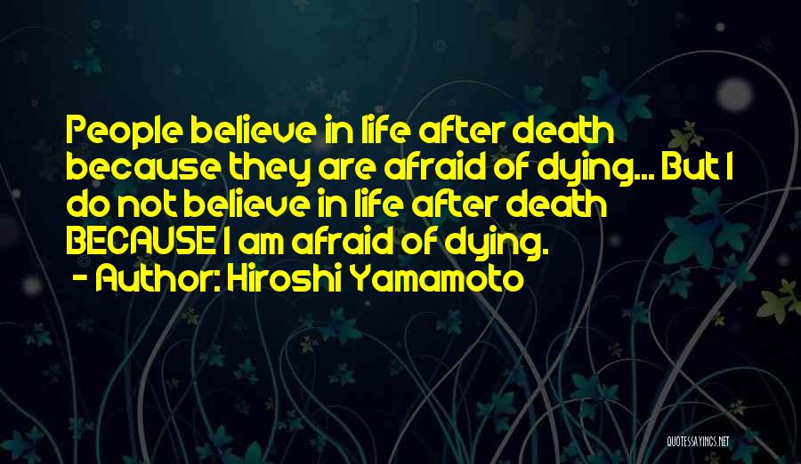 Not Afraid Of Dying Quotes By Hiroshi Yamamoto