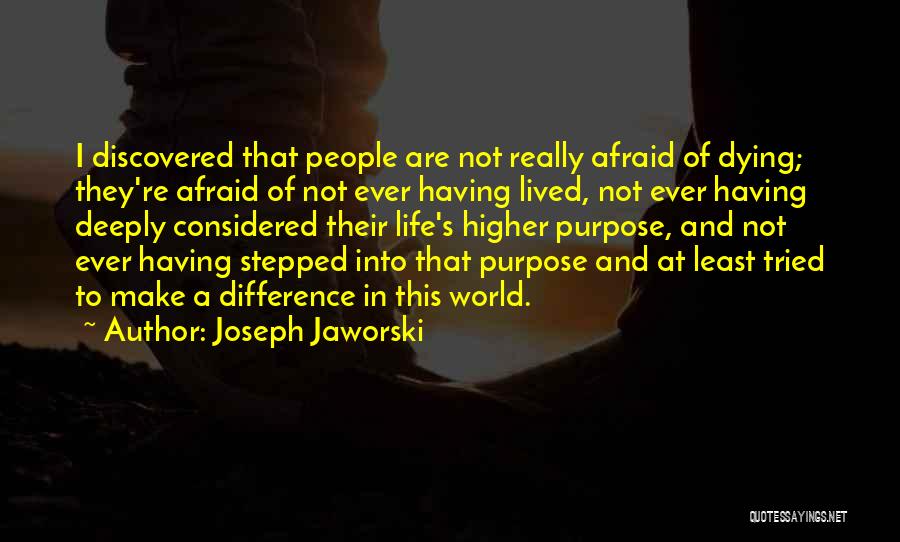 Not Afraid Of Dying Quotes By Joseph Jaworski