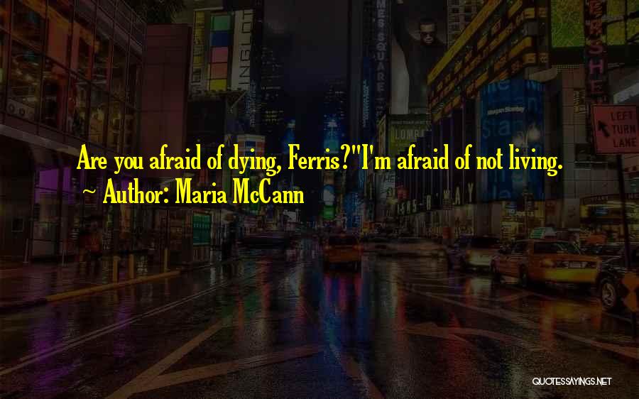 Not Afraid Of Dying Quotes By Maria McCann