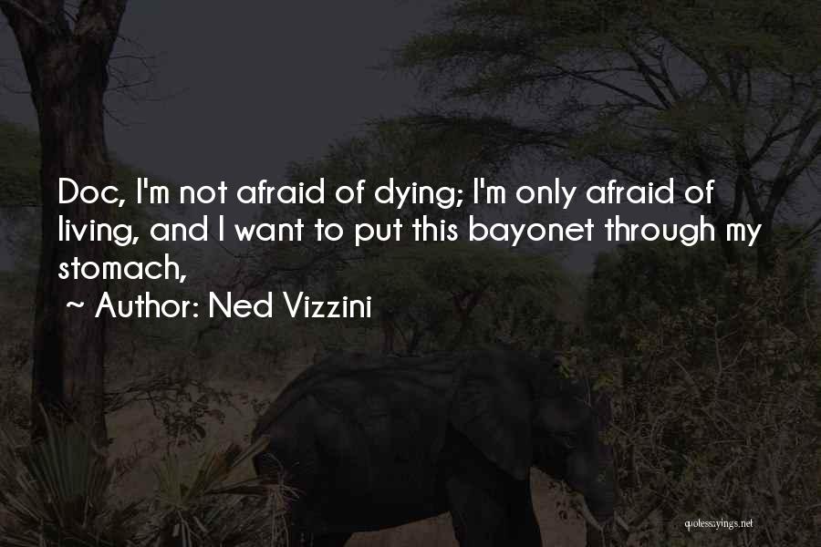 Not Afraid Of Dying Quotes By Ned Vizzini