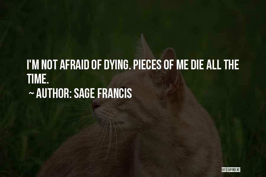 Not Afraid Of Dying Quotes By Sage Francis