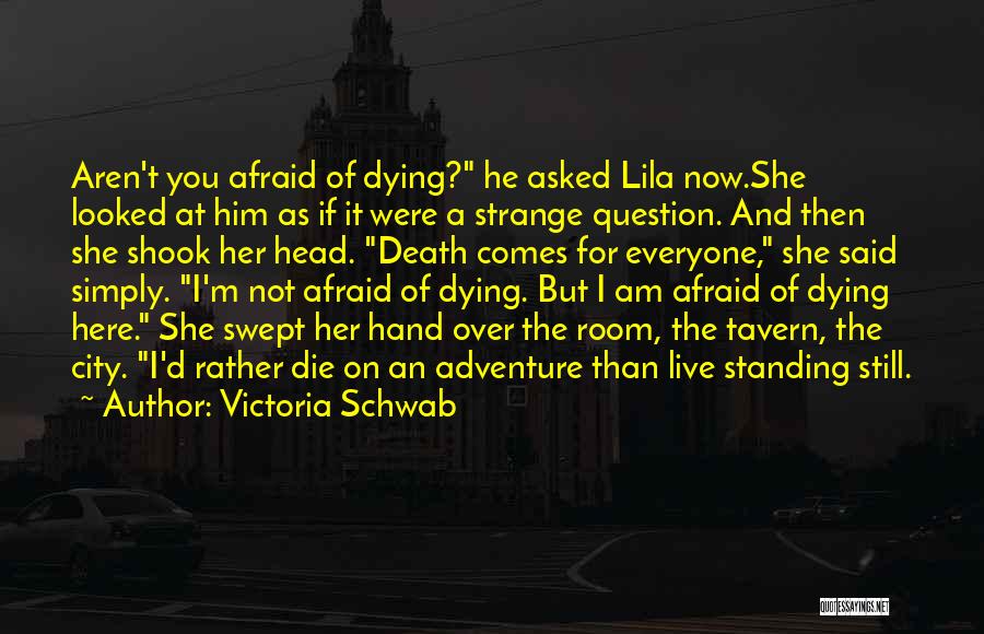 Not Afraid Of Dying Quotes By Victoria Schwab
