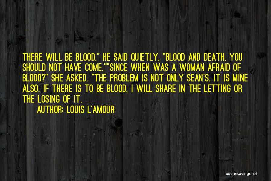 Not Afraid Of Losing Someone Quotes By Louis L'Amour