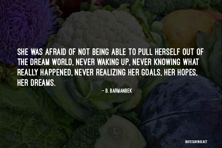 Not Afraid Of The Future Quotes By B. Barmanbek Not Afraid Of The Future Quotes By B. Barmanbek