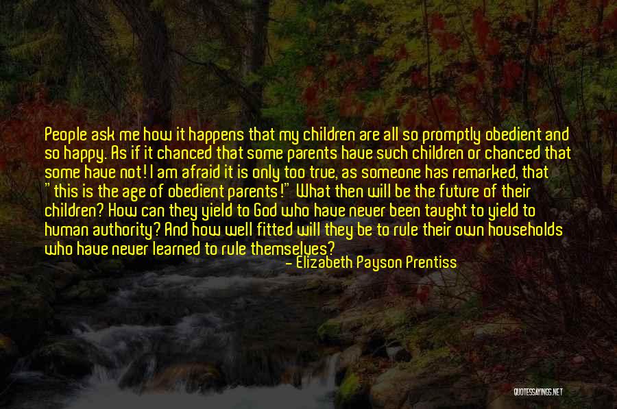 Not Afraid Of The Future Quotes By Elizabeth Payson Prentiss Not Afraid Of The Future Quotes By Elizabeth Payson Prentiss