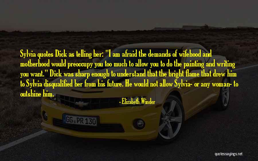 Not Afraid Of The Future Quotes By Elizabeth Winder Not Afraid Of The Future Quotes By Elizabeth Winder