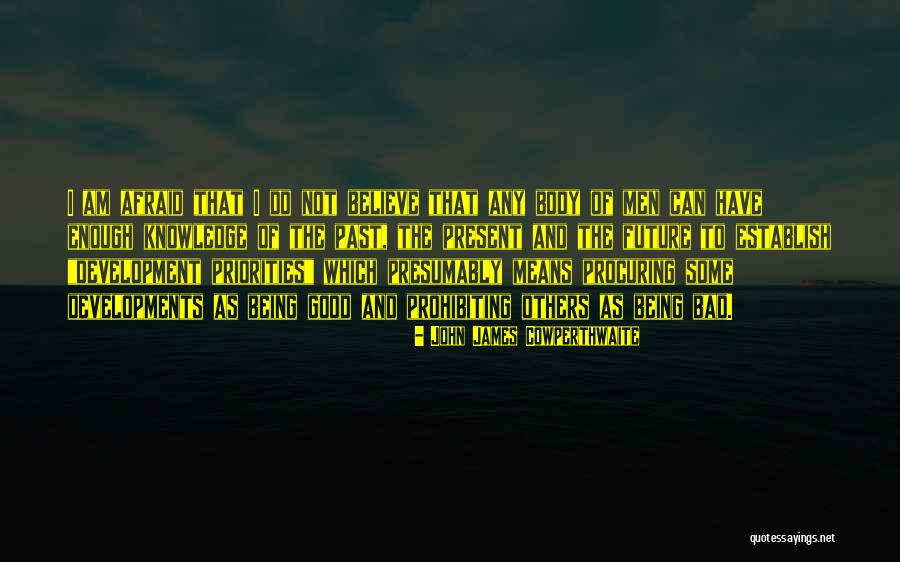 Not Afraid Of The Future Quotes By John James Cowperthwaite Not Afraid Of The Future Quotes By John James Cowperthwaite