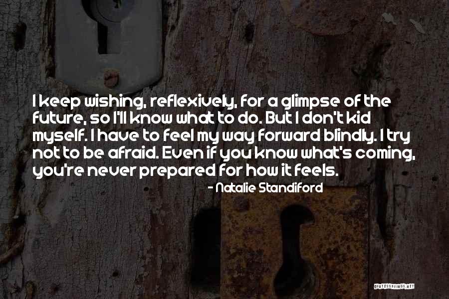 Not Afraid Of The Future Quotes By Natalie Standiford Not Afraid Of The Future Quotes By Natalie Standiford