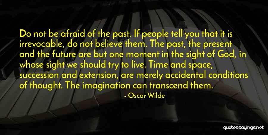 Not Afraid Of The Future Quotes By Oscar Wilde