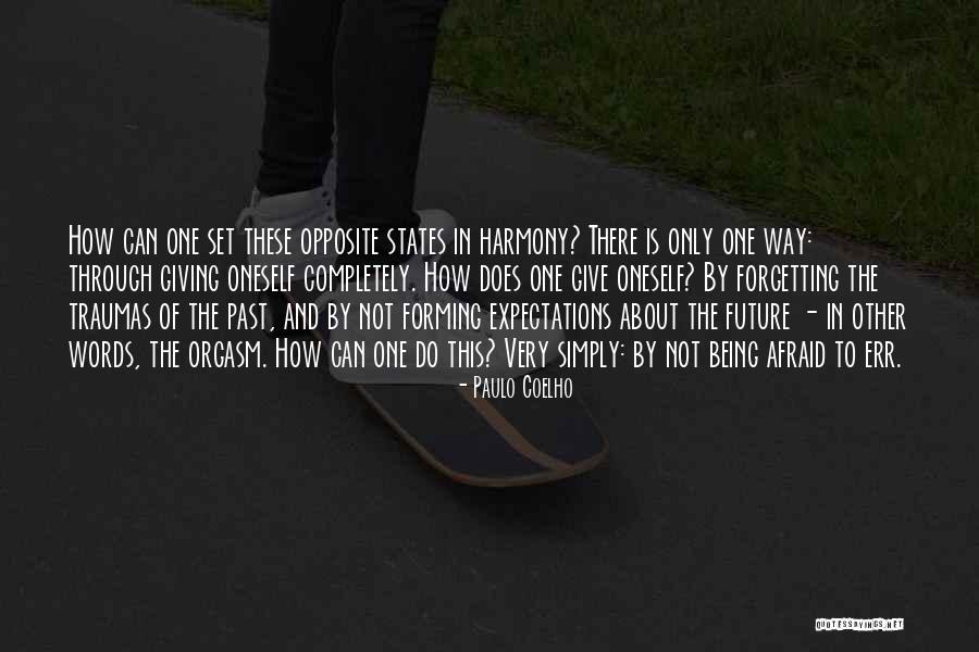 Not Afraid Of The Future Quotes By Paulo Coelho Not Afraid Of The Future Quotes By Paulo Coelho