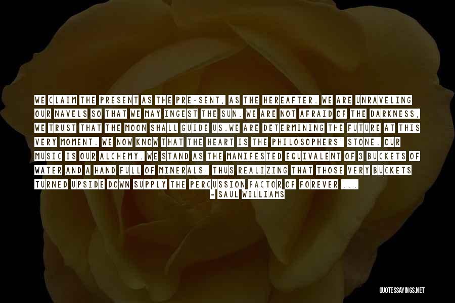 Not Afraid Of The Future Quotes By Saul Williams Not Afraid Of The Future Quotes By Saul Williams