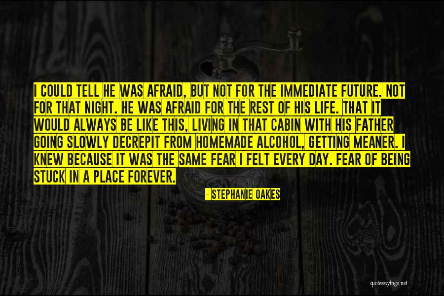 Not Afraid Of The Future Quotes By Stephanie Oakes Not Afraid Of The Future Quotes By Stephanie Oakes