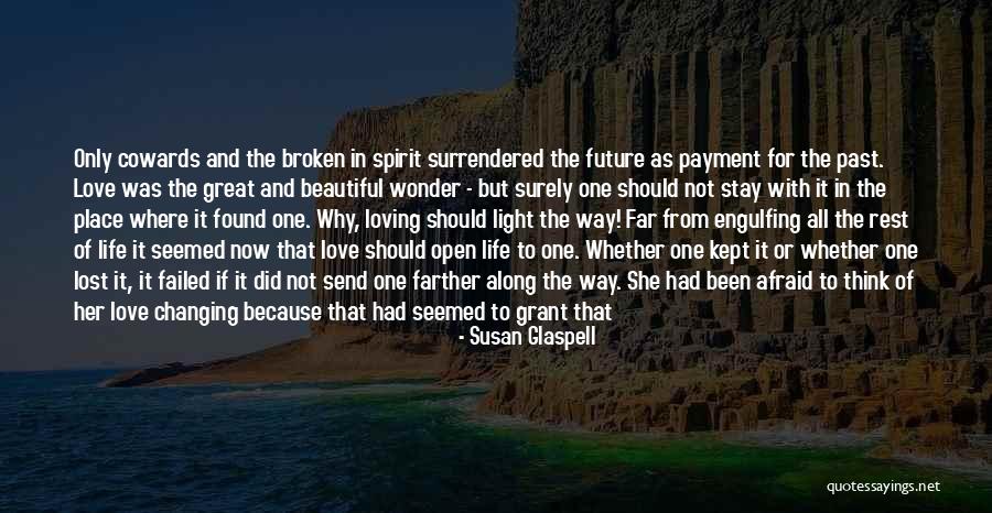 Not Afraid Of The Future Quotes By Susan Glaspell Not Afraid Of The Future Quotes By Susan Glaspell