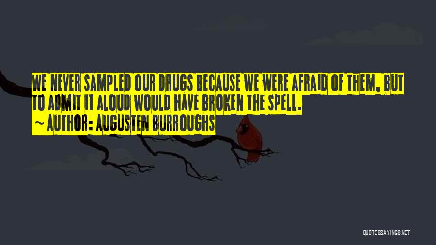 Not Afraid To Admit It Quotes By Augusten Burroughs