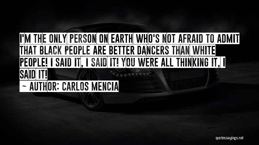 Not Afraid To Admit It Quotes By Carlos Mencia