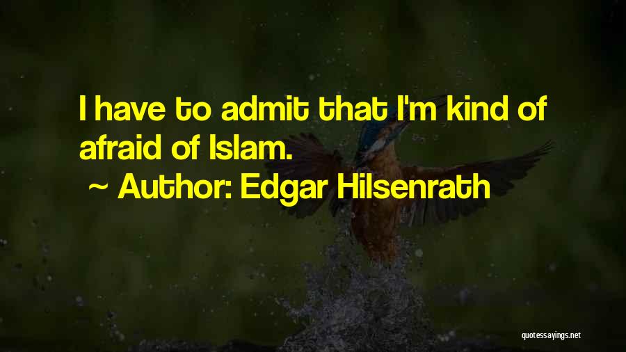 Not Afraid To Admit It Quotes By Edgar Hilsenrath