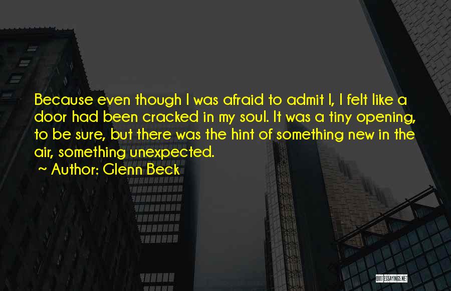 Not Afraid To Admit It Quotes By Glenn Beck