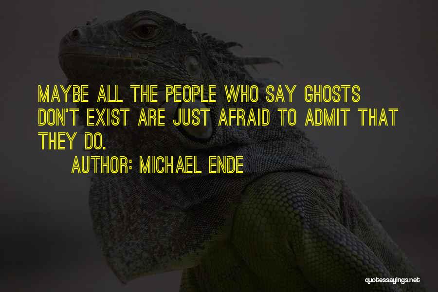 Not Afraid To Admit It Quotes By Michael Ende