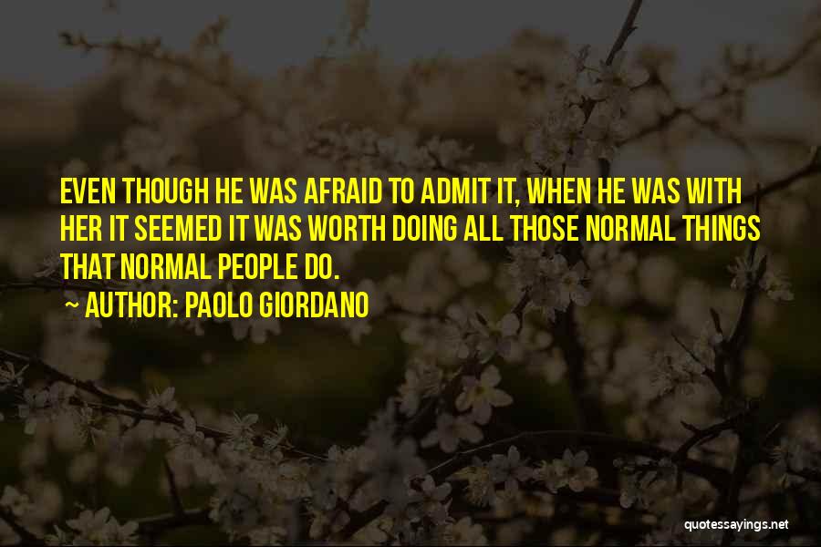 Not Afraid To Admit It Quotes By Paolo Giordano