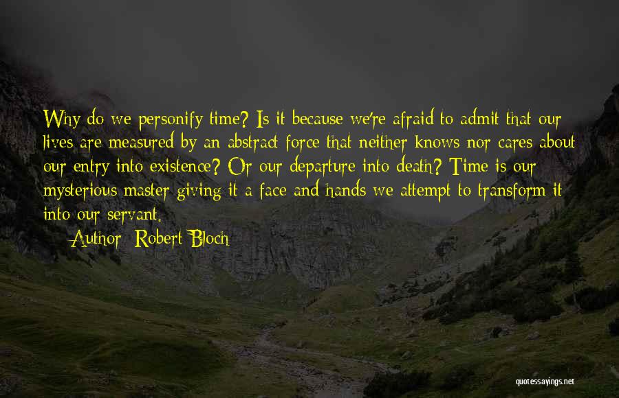 Not Afraid To Admit It Quotes By Robert Bloch