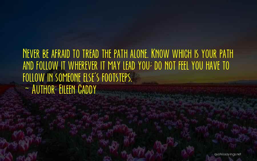 Not Afraid To Be Alone Quotes By Eileen Caddy
