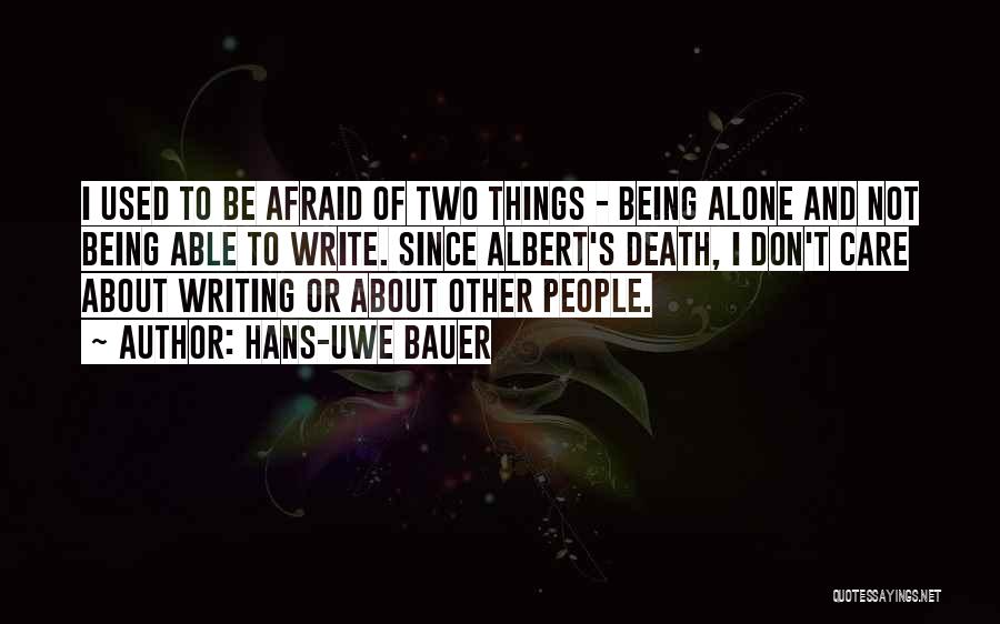 Not Afraid To Be Alone Quotes By Hans-Uwe Bauer