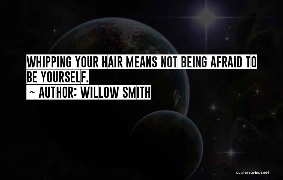 Not Afraid To Be Yourself Quotes By Willow Smith