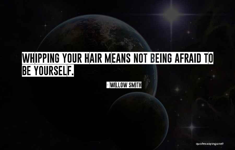 Not Afraid To Be Yourself Quotes By Willow Smith