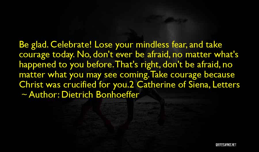 Not Afraid To Lose Me Quotes By Dietrich Bonhoeffer
