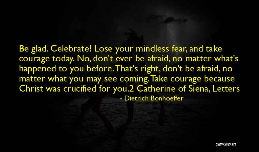 Not Afraid To Lose Me Quotes By Dietrich Bonhoeffer