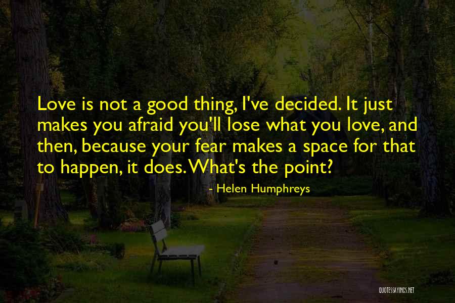 Not Afraid To Lose Me Quotes By Helen Humphreys