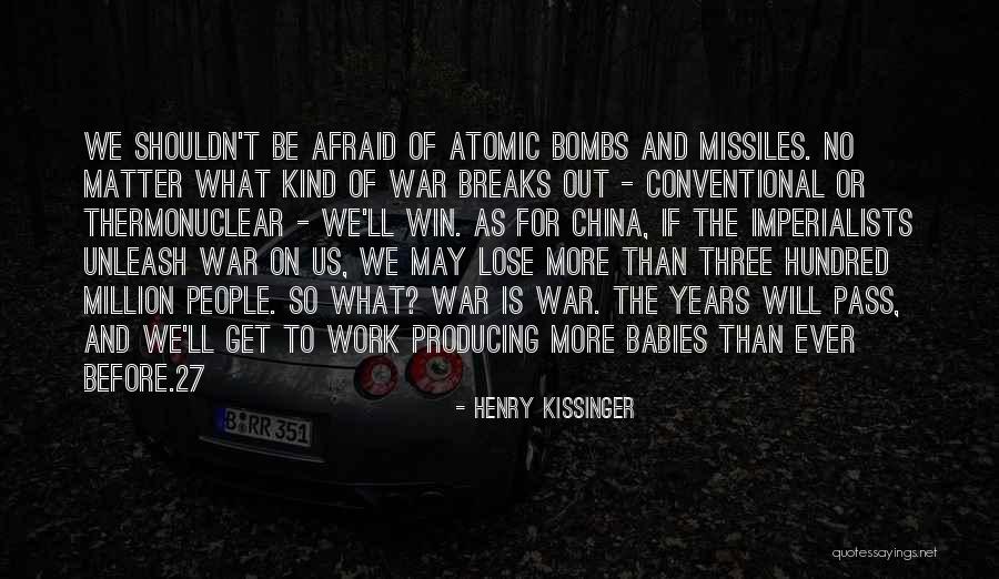 Not Afraid To Lose Me Quotes By Henry Kissinger