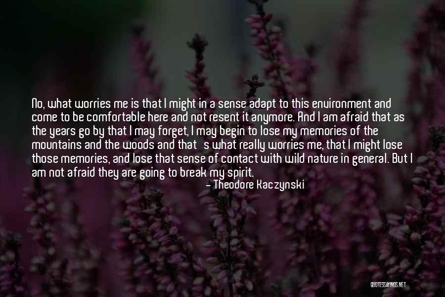 Not Afraid To Lose Me Quotes By Theodore Kaczynski