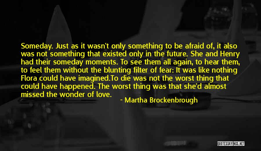 Not Afraid To Love Again Quotes By Martha Brockenbrough